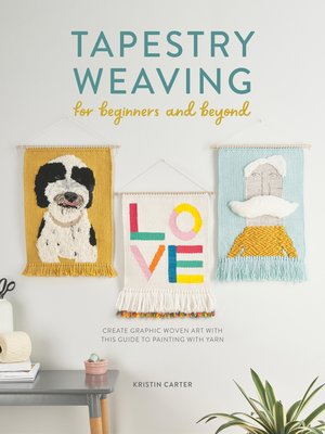 cover image of Tapestry Weaving for Beginners and Beyond